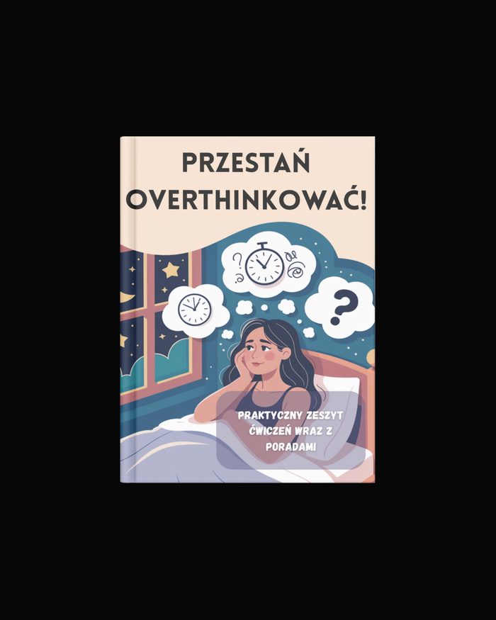 Przestań Overthinkować! - Praktyczny Zeszyt Ćwiczeń (wersja fizyczna)